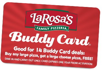 Buddy Card - Good for 14 Buddy Card deals! Buy any large pizza, get a large cheese pizza FREE!